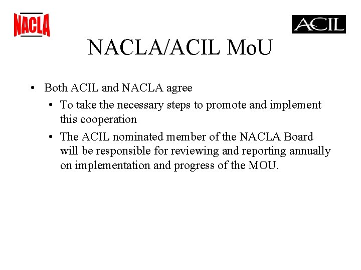 NACLA/ACIL Mo. U • Both ACIL and NACLA agree • To take the necessary