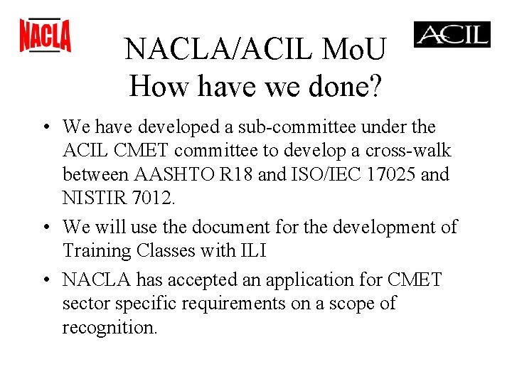 NACLA/ACIL Mo. U How have we done? • We have developed a sub-committee under