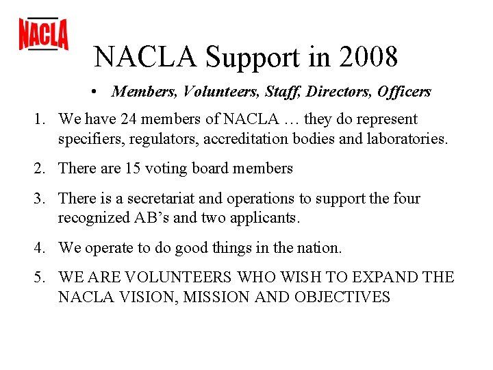 NACLA Support in 2008 • Members, Volunteers, Staff, Directors, Officers 1. We have 24