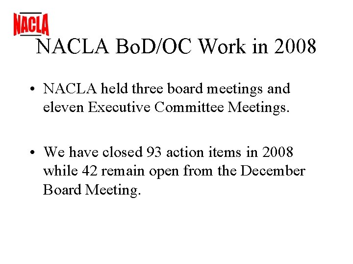 NACLA Bo. D/OC Work in 2008 • NACLA held three board meetings and eleven