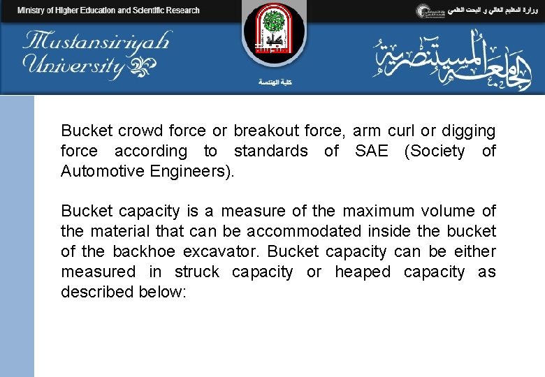 Bucket crowd force or breakout force, arm curl or digging force according to standards