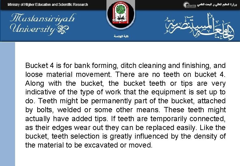 Bucket 4 is for bank forming, ditch cleaning and finishing, and loose material movement.