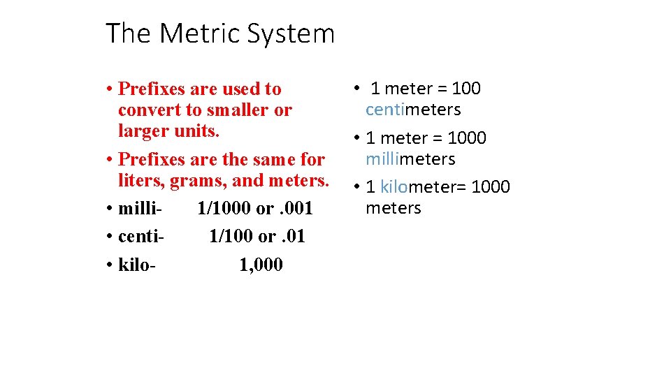 The Metric System • Prefixes are used to convert to smaller or larger units.