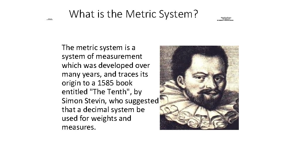 What is the Metric System? The metric system is a system of measurement which