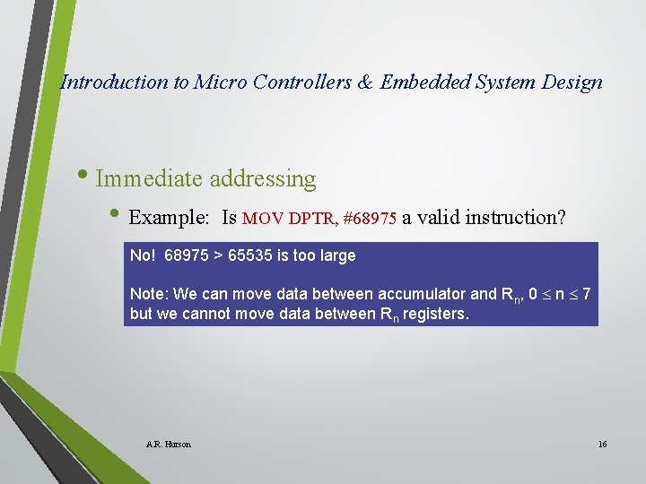 Introduction to Micro Controllers & Embedded System Design • Immediate addressing • Example: Is