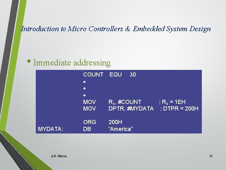 Introduction to Micro Controllers & Embedded System Design • Immediate addressing COUNT EQU 30