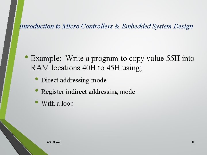 Introduction to Micro Controllers & Embedded System Design • Example: Write a program to