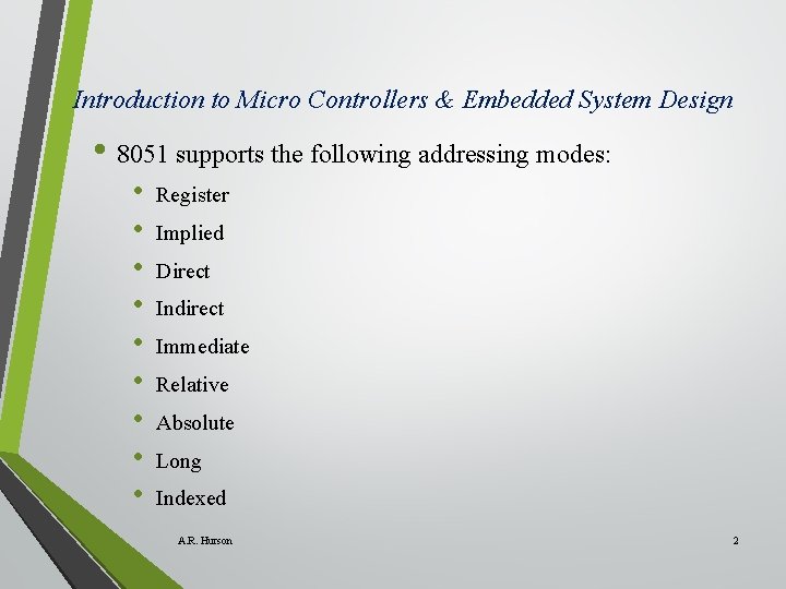 Introduction to Micro Controllers & Embedded System Design • 8051 supports the following addressing