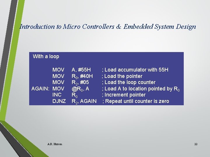 Introduction to Micro Controllers & Embedded System Design With a loop MOV MOV AGAIN: