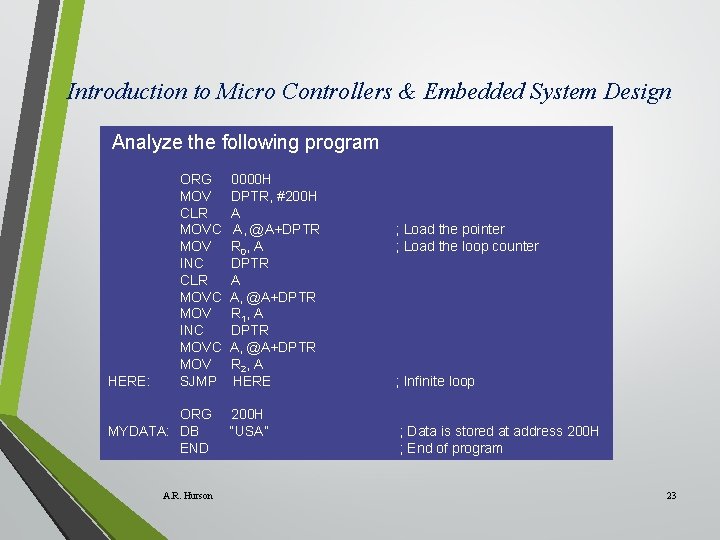 Introduction to Micro Controllers & Embedded System Design Analyze the following program HERE: ORG