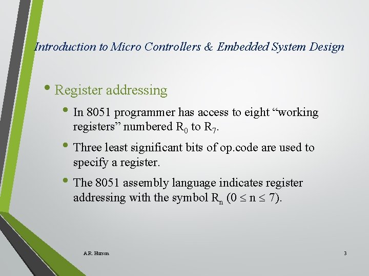 Introduction to Micro Controllers & Embedded System Design • Register addressing • In 8051