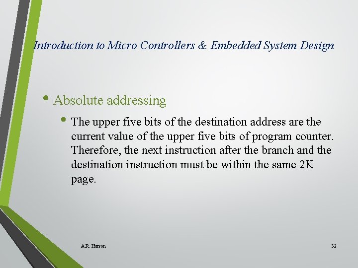 Introduction to Micro Controllers & Embedded System Design • Absolute addressing • The upper