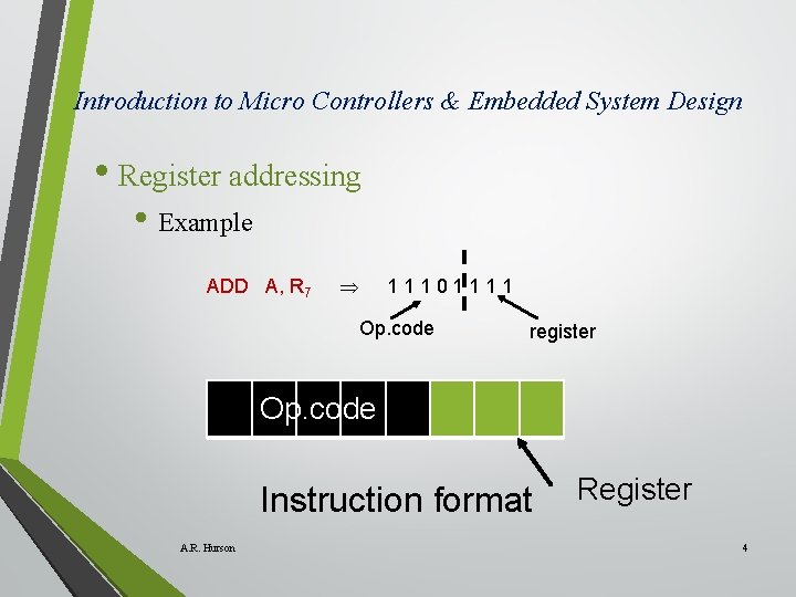 Introduction to Micro Controllers & Embedded System Design • Register addressing • Example ADD