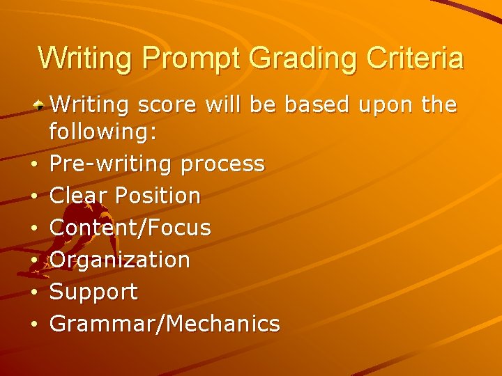 Writing Prompt Grading Criteria • • • Writing score will be based upon the