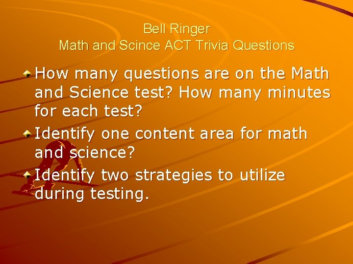 Bell Ringer Math and Scince ACT Trivia Questions How many questions are on the