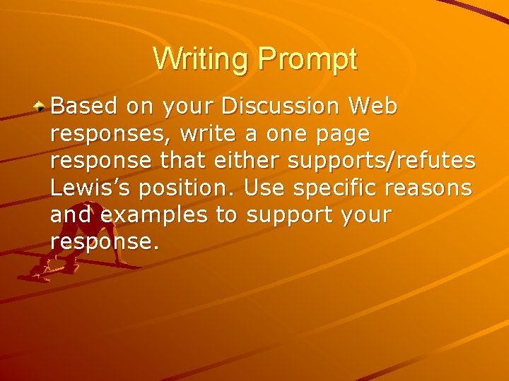 Writing Prompt Based on your Discussion Web responses, write a one page response that