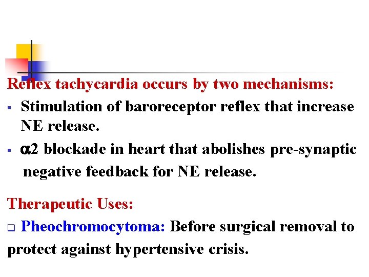 Reflex tachycardia occurs by two mechanisms: § Stimulation of baroreceptor reflex that increase NE