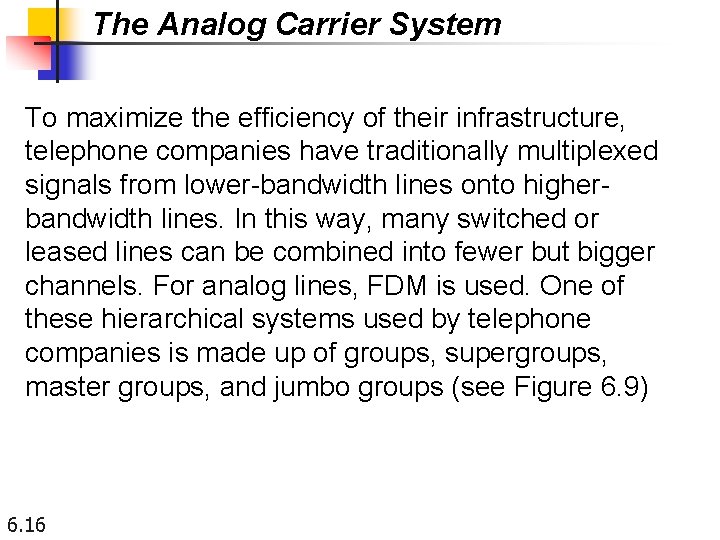 The Analog Carrier System To maximize the efficiency of their infrastructure, telephone companies have