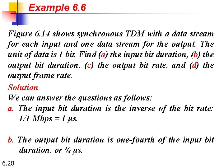 Example 6. 6 Figure 6. 14 shows synchronous TDM with a data stream for