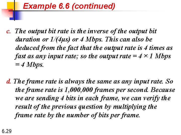 Example 6. 6 (continued) c. The output bit rate is the inverse of the