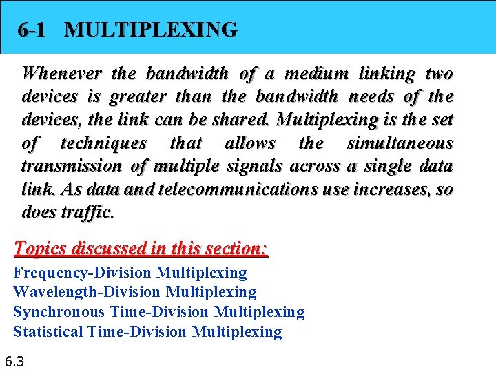 6 -1 MULTIPLEXING Whenever the bandwidth of a medium linking two devices is greater