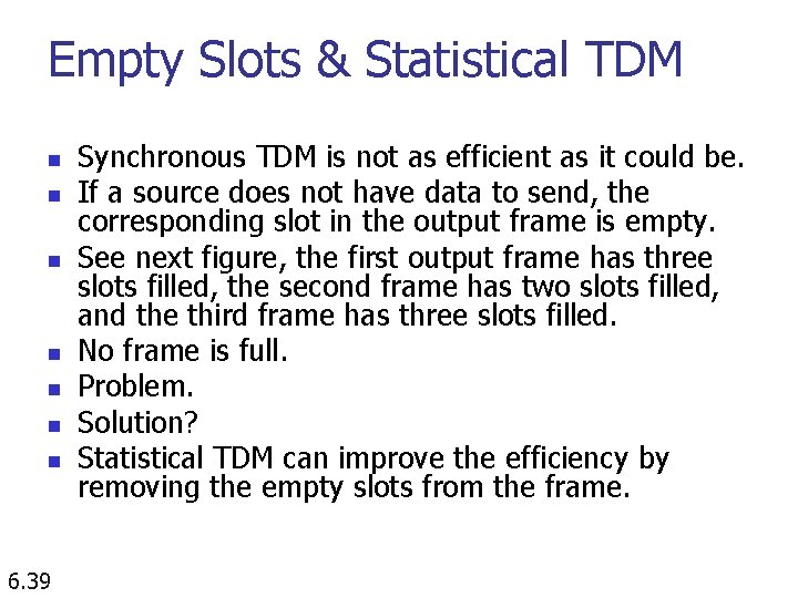 Empty Slots & Statistical TDM n n n n 6. 39 Synchronous TDM is