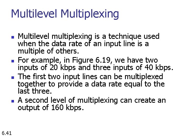 Multilevel Multiplexing n n 6. 41 Multilevel multiplexing is a technique used when the