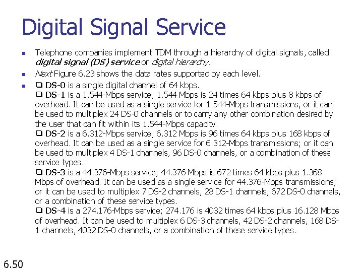 Digital Signal Service n n n 6. 50 Telephone companies implement TDM through a