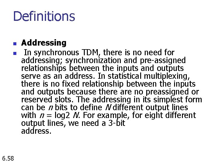 Definitions n n 6. 58 Addressing In synchronous TDM, there is no need for