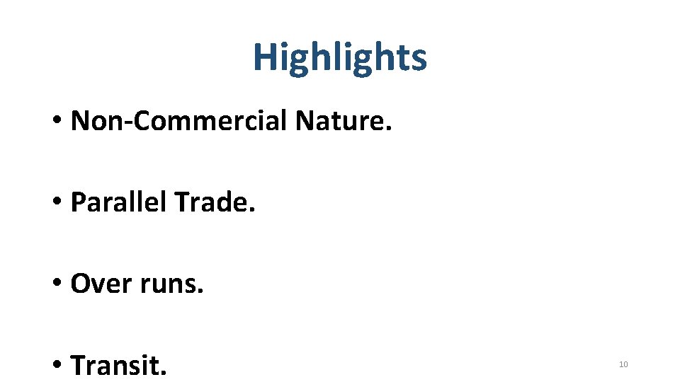 Highlights • Non-Commercial Nature. • Parallel Trade. • Over runs. • Transit. 10 