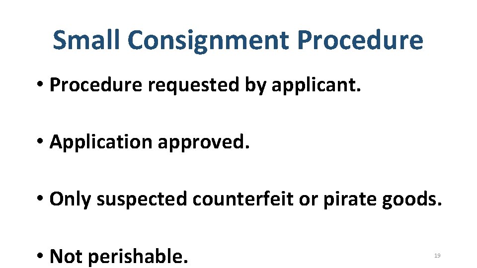 Small Consignment Procedure • Procedure requested by applicant. • Application approved. • Only suspected