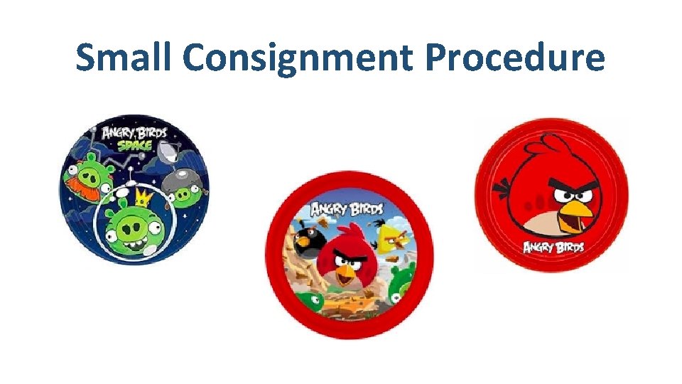 Small Consignment Procedure 