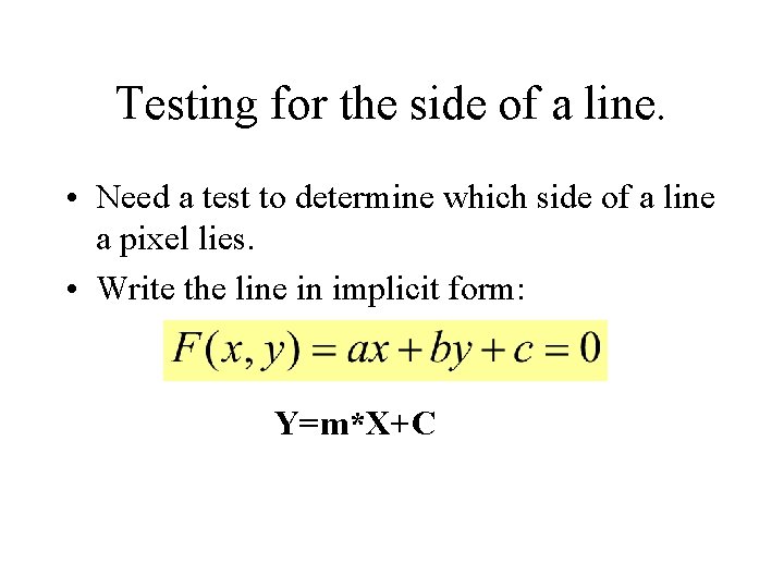 Testing for the side of a line. • Need a test to determine which