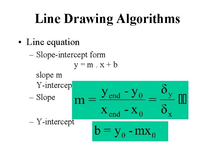 Line Drawing Algorithms • Line equation – Slope-intercept form y = m. x +