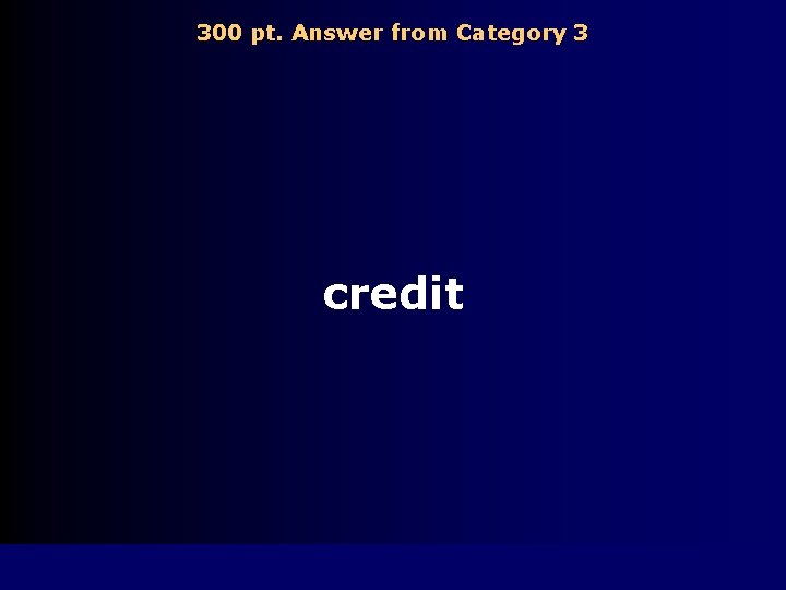 300 pt. Answer from Category 3 credit 