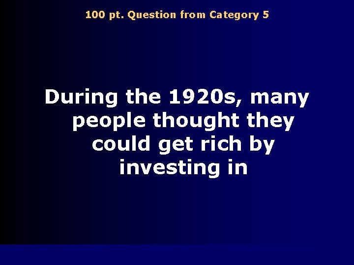 100 pt. Question from Category 5 During the 1920 s, many people thought they