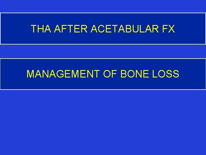 THA AFTER ACETABULAR FX MANAGEMENT OF BONE LOSS 