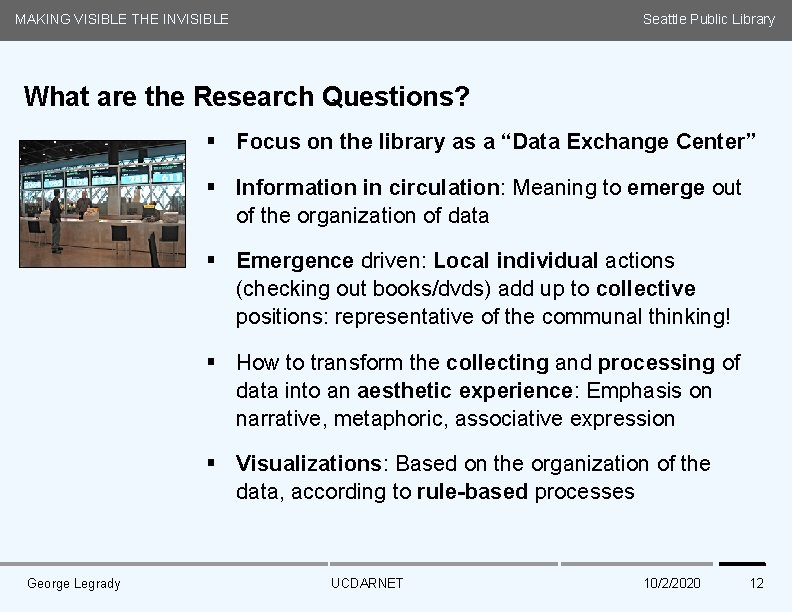 MAKING VISIBLE THE INVISIBLE Seattle Public Library What are the Research Questions? § Focus