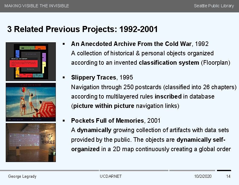 MAKING VISIBLE THE INVISIBLE Seattle Public Library 3 Related Previous Projects: 1992 -2001 §