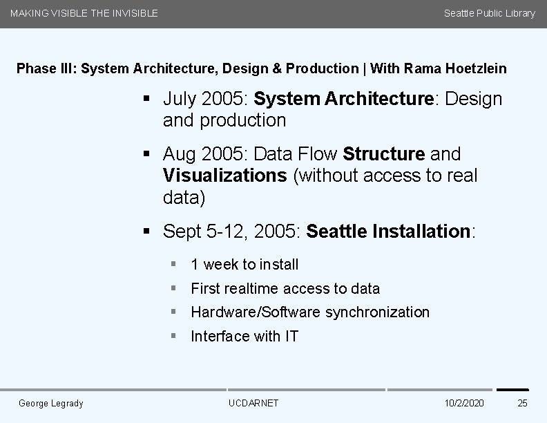 MAKING VISIBLE THE INVISIBLE Seattle Public Library Phase III: System Architecture, Design & Production