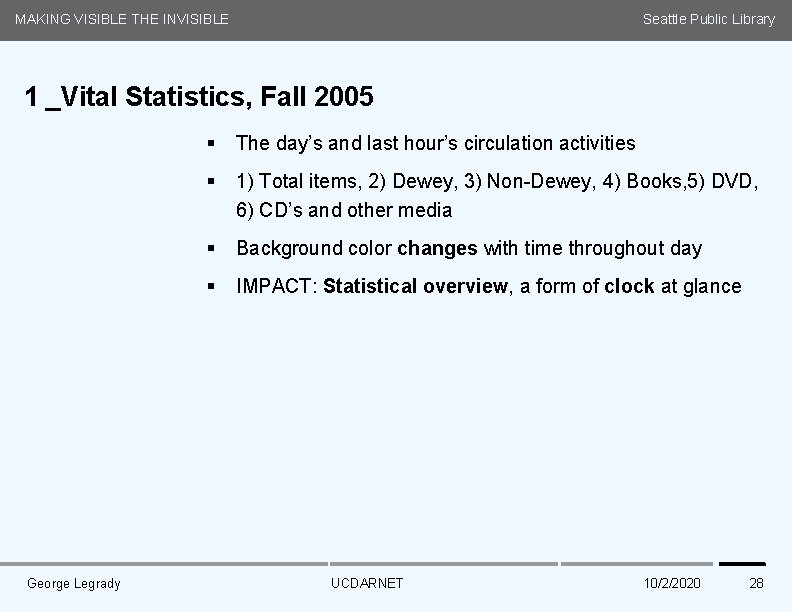 MAKING VISIBLE THE INVISIBLE Seattle Public Library 1 _Vital Statistics, Fall 2005 § The