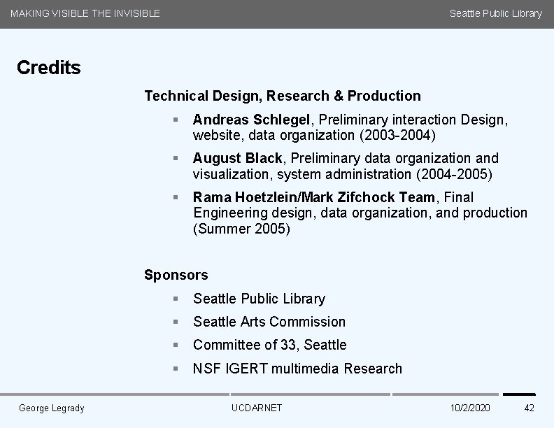 MAKING VISIBLE THE INVISIBLE Seattle Public Library Credits Technical Design, Research & Production §