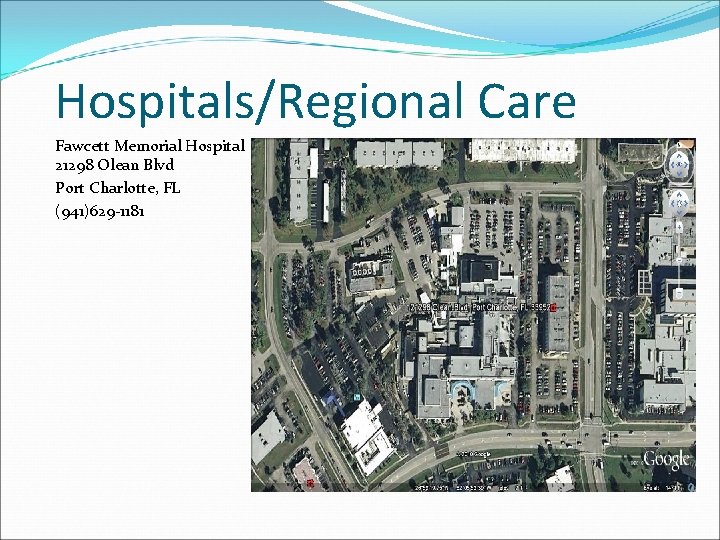 Hospitals/Regional Care Fawcett Memorial Hospital 21298 Olean Blvd Port Charlotte, FL (941)629 -1181 