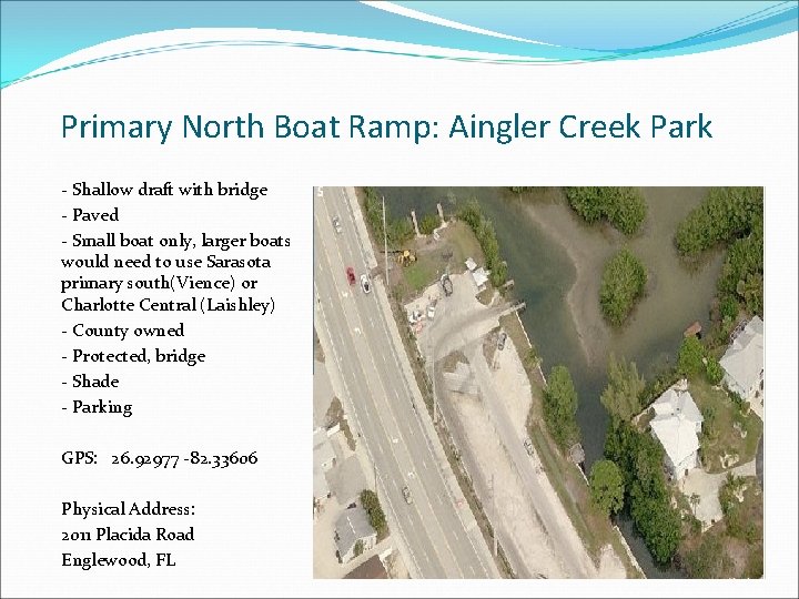 Primary North Boat Ramp: Aingler Creek Park - Shallow draft with bridge - Paved