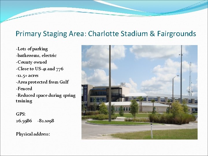 Primary Staging Area: Charlotte Stadium & Fairgrounds -Lots of parking -bathrooms, electric -County owned