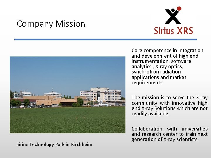 Company Mission Core competence in integration and development of high end instrumentation, software analytics