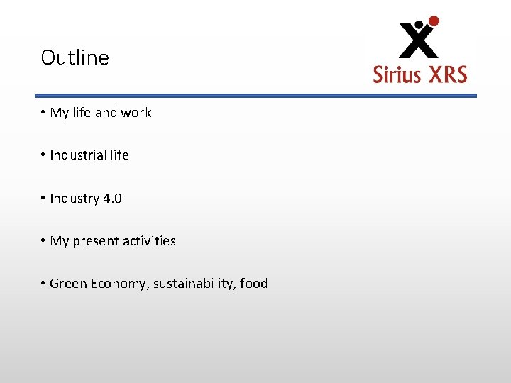 Outline • My life and work • Industrial life • Industry 4. 0 •