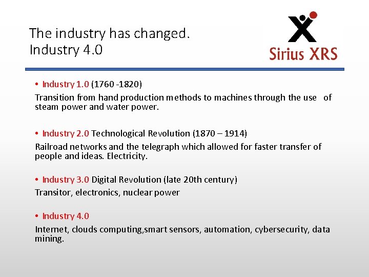 The industry has changed. Industry 4. 0 • Industry 1. 0 (1760 -1820) Transition