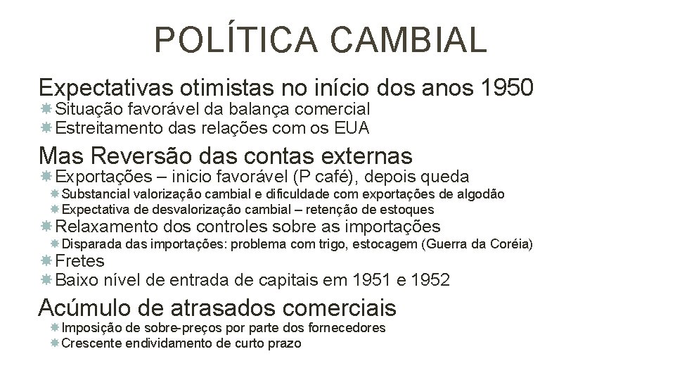 POLÍTICA CAMBIAL 14 Expectativas otimistas no início dos anos 1950 Situação favorável da balança