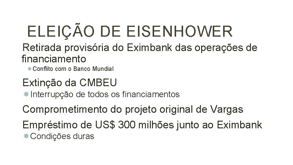 16 ELEIÇÃO DE EISENHOWER Retirada provisória do Eximbank das operações de financiamento Conflito com